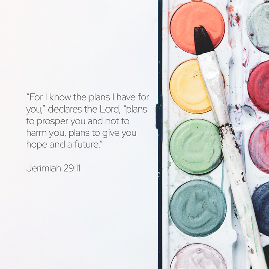 Jeremiah 29:11 " For I know the plans I have for you,” declares the Lord, “plans to prosper you and not to harm you, plans to give you hope and a future" written out next to watercolor paint supplies